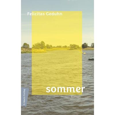 Sommer, Gebundene Ausgabe von Felicitas Geduhn, Marix Verlag ein Imprint von Verlagshaus Römerweg, 978-3-7374-1212-4