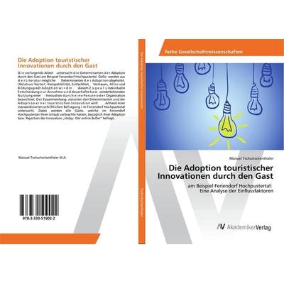 Die Adoption touristischer Innovationen durch den Gast, Taschenbuch von Manuel Tschurtschenthaler, AV Akademikerverlag, 978-3-330-51902-2