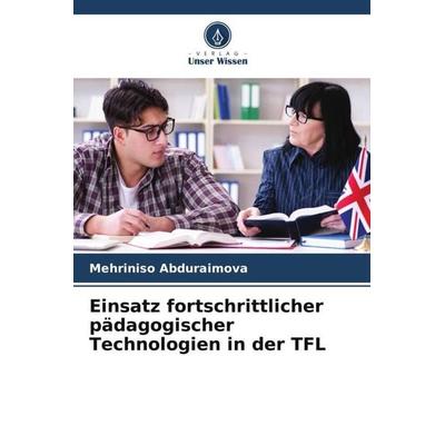 Einsatz fortschrittlicher pädagogischer Technologien in der TFL, Taschenbuch von Mehriniso Abduraimova, Verlag Unser Wissen, 978-620-5-79288-9