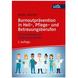 Burnoutprävention in Heil-, Pflege- und Betreuungsberufen, Fachbücher von Dieter Brendt