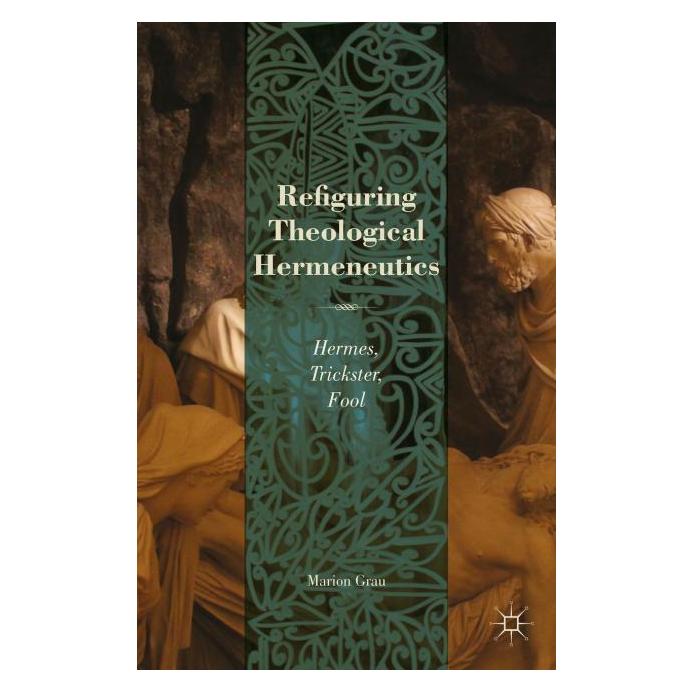 Palgrave Macmillan Grau:Refiguring Theological Hermeneutic (Englisch, Hardcover, M. Grau) (63318180)