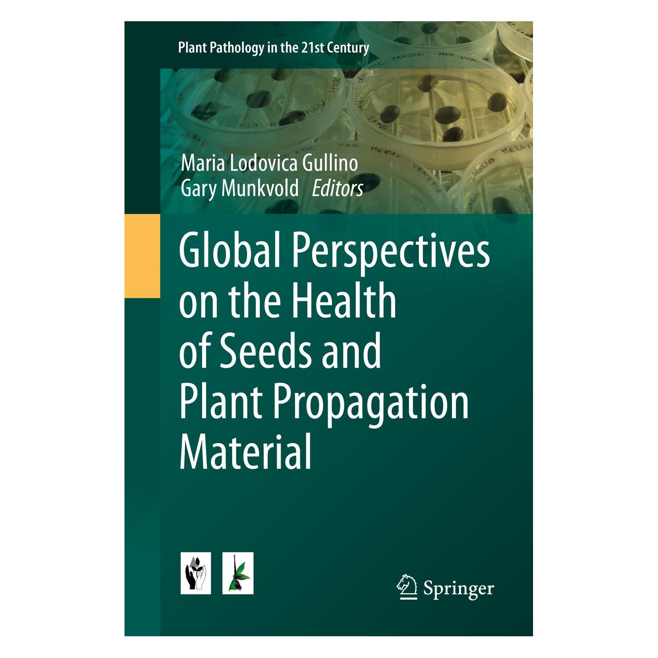 Springer Global Perspectives on the Health of Seeds and Plant Propagation Material (Englisch, Hardcover, Gary Munkvold, Maria Lodovica Gullino) (9789401793889)