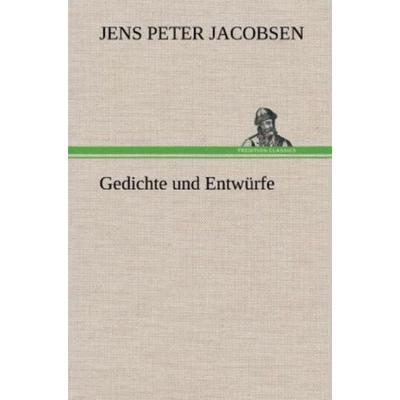 Gedichte und Entwürfe, Gebundene Ausgabe von Jens Peter Jacobsen, Tredition, 978-3-8472-5297-9
