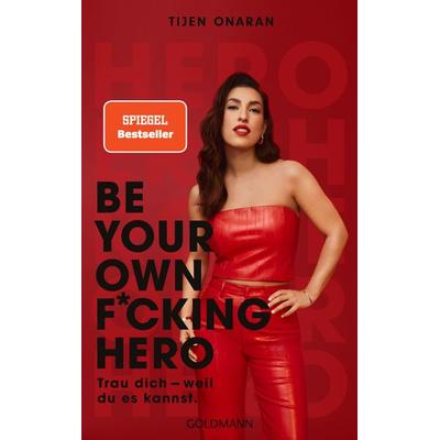 Be Your Own F*cking Hero, Taschenbuch von Tijen Onaran, Goldmann, 978-3-442-31727-1