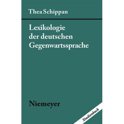 Lexikologie der deutschen Gegenwartssprache, Taschenbuch von Thea Schippan, De Gruyter, 978-3-484-73002-1