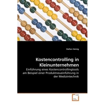 Heinig, S: Kostencontrolling in Kleinunternehmen, Taschenbuch von Stefan Heinig, VDM, 978-3-639-22361-3