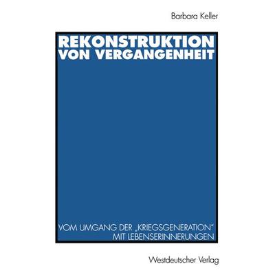 Rekonstruktion von Vergangenheit, Taschenbuch von Barbara Keller, VS Verlag für Sozialwissenschaften, 978-3-531-12864-1