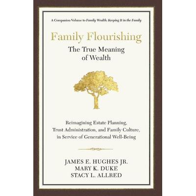 Family Flourishing, Gebundene Ausgabe von James E. Hughes,Mary K. Duke,Stacy L. Allred, James E. Hughes Jr. Foundation Publishing