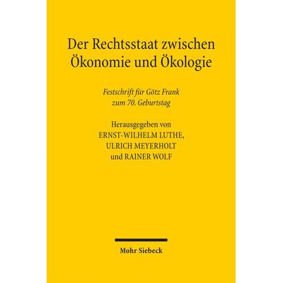 Der Rechtsstaat zwischen Ökonomie und Ökologie, Gebundene Ausgabe von , Mohr Siebeck, 978-3-16-152800-2