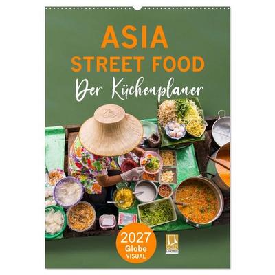 ASIA STREET FOOD - Der Küchenplaner (Wandkalender 2027 DIN A2 hoch), CALVENDO Monatskalender