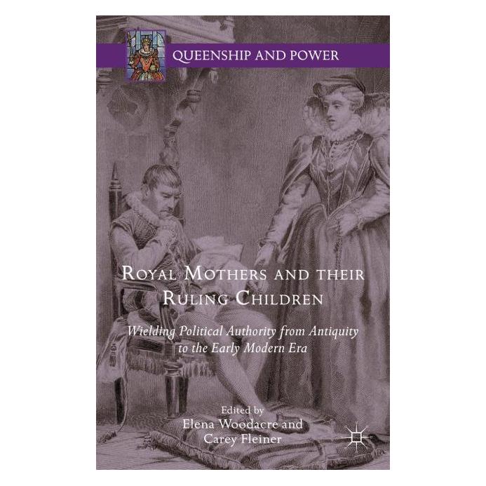 Palgrave Macmillan Royal Mothers and their Ruling Children (Englisch, Hardcover, Carey Fleiner, Elena Woodacre) (63316610)
