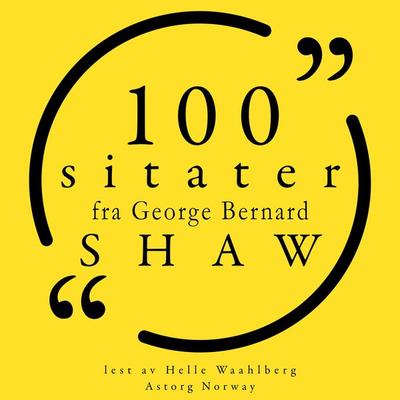 100 sitater av George Bernard Shaw - George Bernard Shaw, Audio, 9782821161856