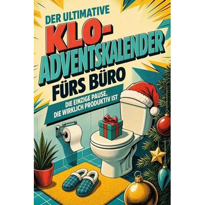 Der ultimative Klo-Adventskalender fürs Büro, Taschenbuch von David Friedrich, Tiptop, 978-3-696-11145-8