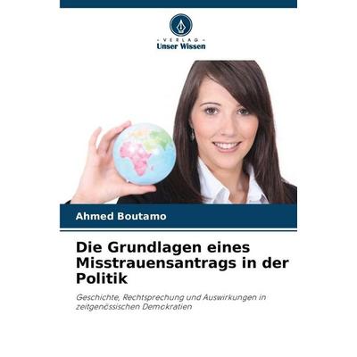 Die Grundlagen eines Misstrauensantrags in der Politik, Taschenbuch von Ahmed Boutamo, Verlag Unser Wissen, 978-620-9-33150-3