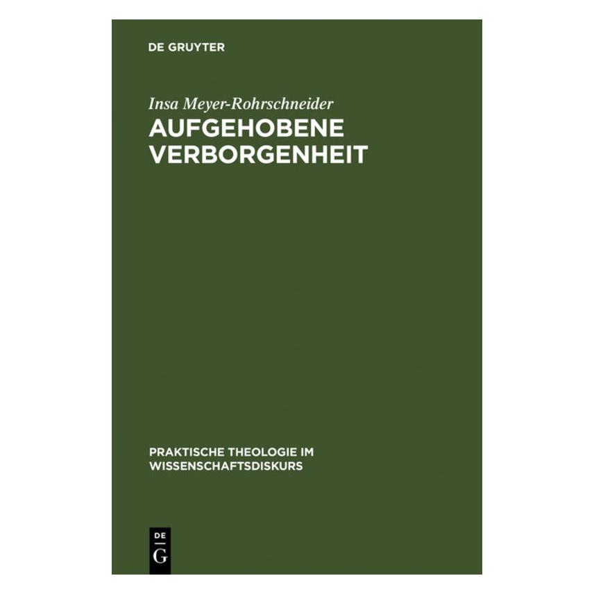 De Gruyter Aufgehobene Verborgenheit (Deutsch, Insa Meyer-Rohrschneider, 2007) (7227065)