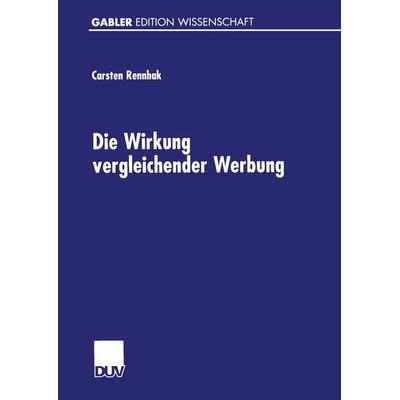 Die Wirkung vergleichender Werbung, Taschenbuch von Carsten Rennhak, Deutscher Universitätsverlag, 978-3-8244-7506-3