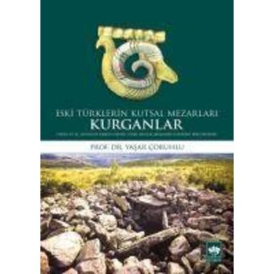 Eski Türklerin Kutsal Mezarlari Kurganlar, Taschenbuch von Yasar Coruhlu, Ötüken Nesriyat