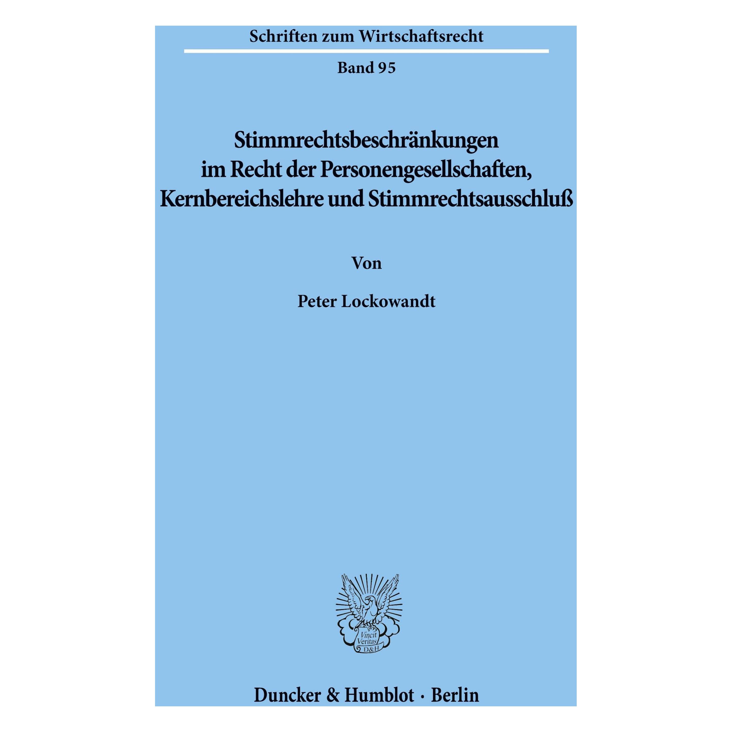 Duncker & Humblot Stimmrechtsbeschränkungen im Recht der Personengesellschaften, Kernbereichslehre und Stimmrechtsauss (Deutsch, Softcover, Peter Lockowandt) (55339570)