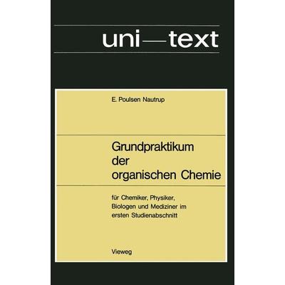 Grundpraktikum der organischen Chemie, Taschenbuch von Ernst Poulsen Nautrup, Vieweg & Teubner, 978-3-663-00624-4