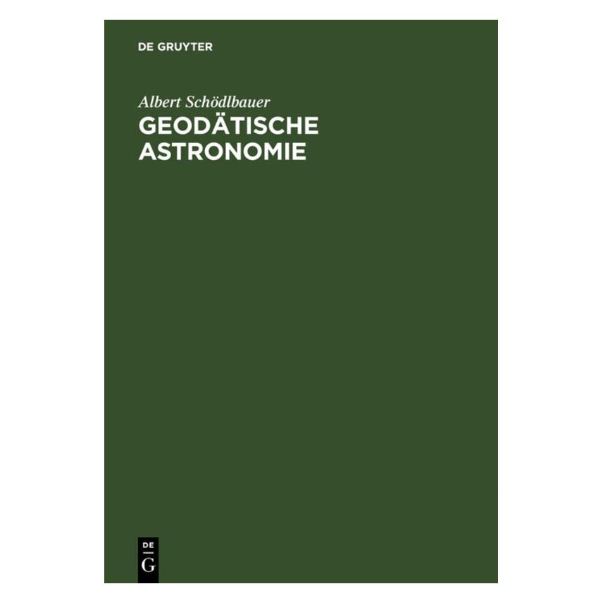 De Gruyter Geodätische Astronomie (Deutsch, Hardcover, Albert Schödlbauer) (7227200)