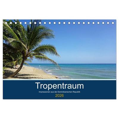 Tropentraum - Impressionen aus der Dominikanischen Republik (Tischkalender 2026 DIN A5 quer), CALVENDO Monatskalender
