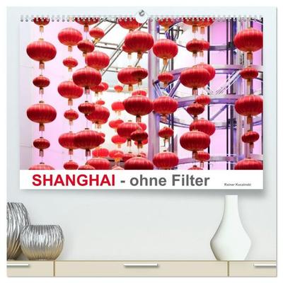 SHANGHAI - ohne Filter (hochwertiger Premium Wandkalender 2027 DIN A2 quer), Kunstdruck in Hochglanz