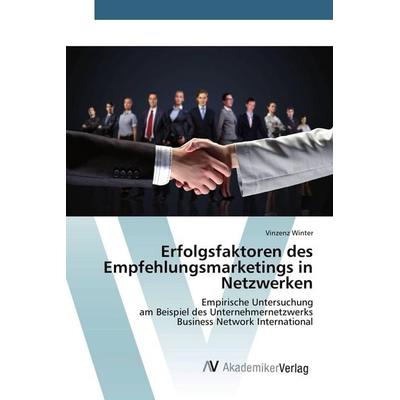 Erfolgsfaktoren des Empfehlungsmarketings in Netzwerken, Taschenbuch von Vinzenz Winter, AV Akademikerverlag, 978-3-639-86634-6