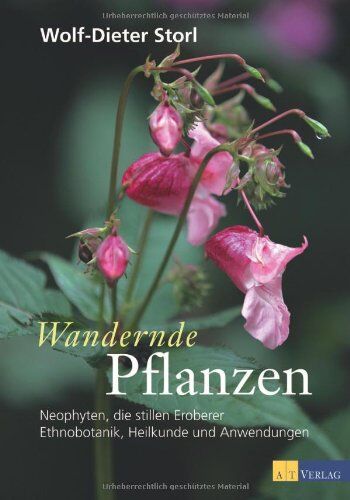 Wolf-Dieter Storl - Wandernde Pflanzen: Neophyten, die stillen Eroberer - Ethnobotanik, Heilkunde und Anwendungen - Preis vom 10.10.2026 11:48:34 h