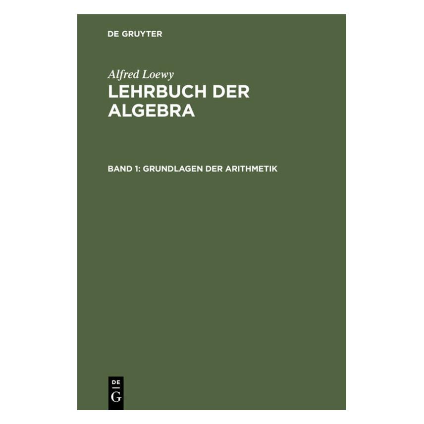 De Gruyter Loewy:Alfred Loewy: Lehrbuch der Algebr (Deutsch, Hardcover, Alfred Loewy) (67778760)