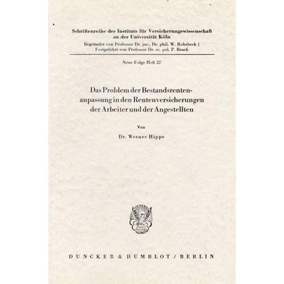 Das Problem der Bestandsrentenanpassung in den Rentenversicherungen der Arbeiter und der Angestellten., Taschenbuch von Werner Hippe, Duncker &