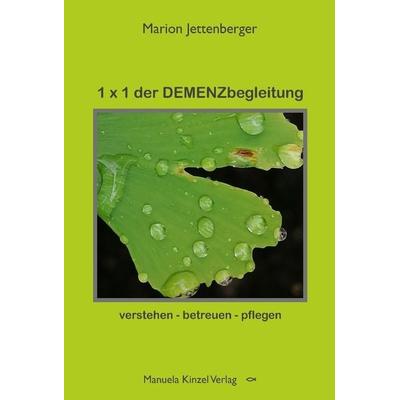 1 x 1 der DEMENZbegleitung, Taschenbuch von Marion Jettenberger, Manuela Kinzel Verlag, 978-3-95544-173-9