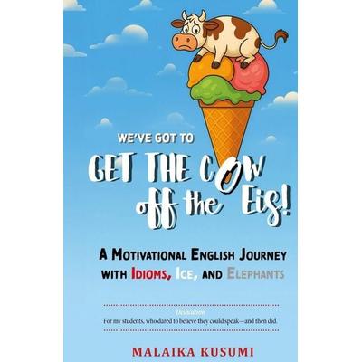 WE Have to Get the Cow Off the Eis, Taschenbuch von Malaika Kusumi, Malaika Kusumi, 978-3-9827974-7-2