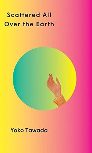 Yoko Tawada - Scattered All over the Earth - Preis vom 11.10.2026 03:10:56 h