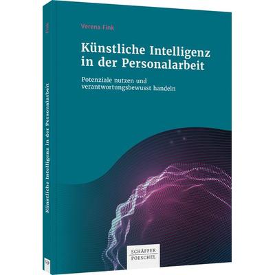 Künstliche Intelligenz in der Personalarbeit, Gebundene Ausgabe von Verena Fink, Schäffer-Poeschel, 978-3-7910-5219-9