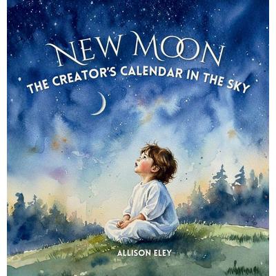 New Moon, Gebundene Ausgabe von Allison Eley, Eley Publishing, 978-1-967834-41-9