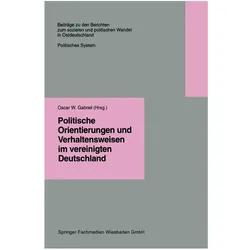 Politische Orientierungen und Verhaltensweisen im vereinigten Deutschland, Fachbücher von Oscar W. Gabriel