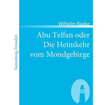 Abu Telfan oder Die Heimkehr vom Mondgebirge, Taschenbuch von Wilhelm Raabe, Contumax, 978-3-86640-296-6