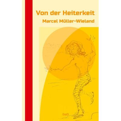 Von der Heiterkeit, Taschenbuch von , BoD – Books on Demand, 978-3-695-13367-3