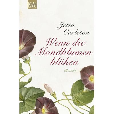 Wenn die Mondblumen blühen, Taschenbuch von Jetta Carleton, Kiepenheuer & Witsch
