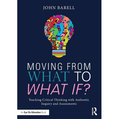 Moving From What to What If?, Taschenbuch von John Barell, Taylor and Francis, 978-1-138-99861-2