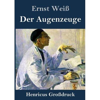 Der Augenzeuge (Großdruck), Gebundene Ausgabe von Ernst Weiss, Bod, 978-3-8478-3939-2