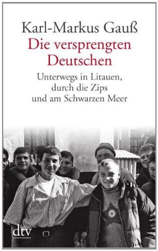 Karl-Markus Gauß - Die versprengten Deutschen: Unterwegs in Litauen, durch die Zips und am Schwarzen Meer - Preis vom 02.10.2026 23:42:20 h