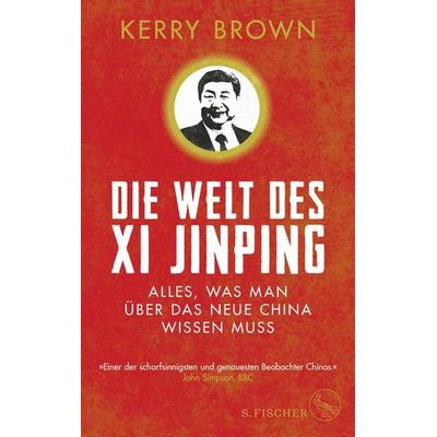 Die Welt des Xi Jinping, Taschenbuch von Kerry Brown, S. Fischer Verlag, 978-3-10-397416-4