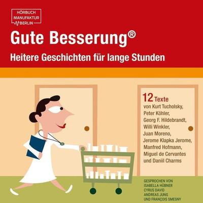 Gute Besserung - Kurt Tucholsky,Peter Köhler,Juan Moreno,Georg F. Hildebrandt,Willi Winkler, Audio, 4251703581440
