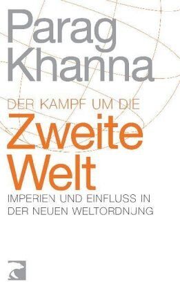 Parag Khanna - Der Kampf um die Zweite Welt: Imperien und Einfluss in der neuen Weltordnung - Preis vom 19.10.2026 19:33:35 h