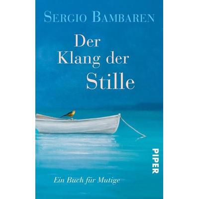 Der Klang der Stille, Taschenbuch von Sergio Bambaren, Piper Taschenbuch, 978-3-492-31279-0