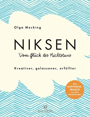 Olga Mecking - Niksen – Vom Glück des Nichtstuns: Kreativer, gelassener, erfüllter - Das Happiness-Prinzip aus den Niederlanden - Preis vom 30.09.2026 09:01:18 h