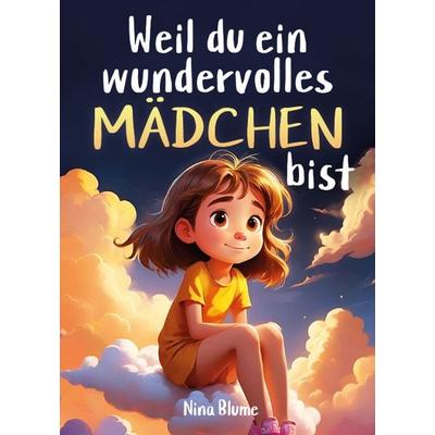 Weil du ein wundervolles Mädchen bist, Taschenbuch von Blume Nina, Pisionary Verlag, 978-3-9823128-6-6