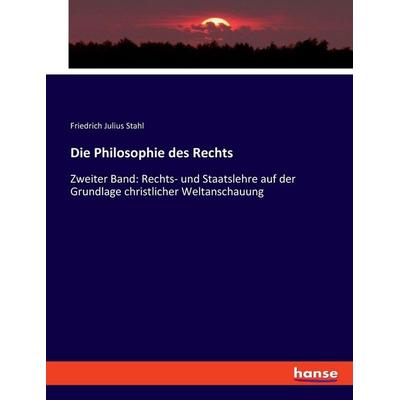 Die Philosophie des Rechts, Taschenbuch von Friedrich Julius Stahl, Hansebooks, 978-3-348-08279-2