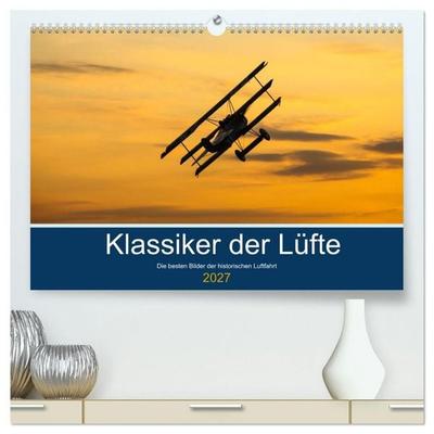Klassiker der Lüfte (hochwertiger Premium Wandkalender 2027 DIN A2 quer), Kunstdruck in Hochglanz